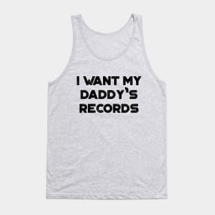 I Want My Daddy's Records Funny Vintage Retro Tank Top